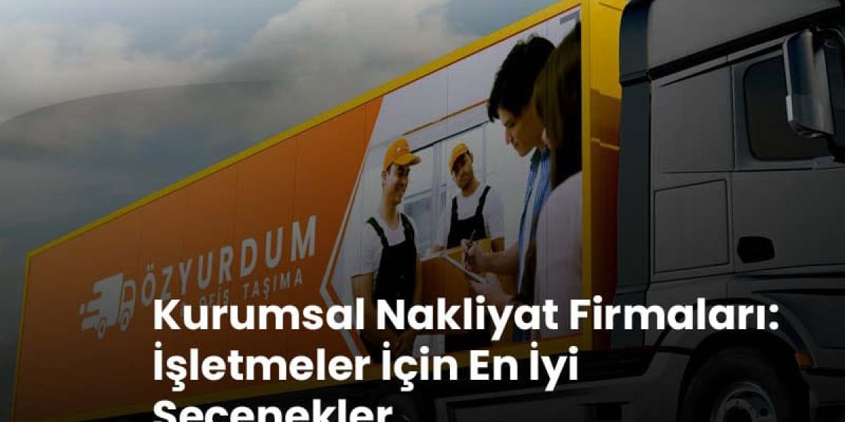 Ankara Nakliyat, Ankara Uygun Fiyatlı Nakliyat Firmaları