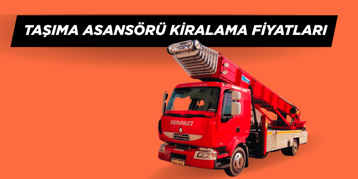 Taşıma Asansörü Kiralama Fiyatları